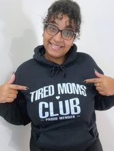 Load image into Gallery viewer, TIRED MOMS CLUB HOODIE
